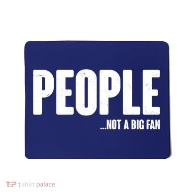 People Not A Big Fan Mousepad