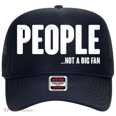 People Not A Big Fan Hat