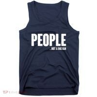 People Not A Big Fan Tank Top thumb 0