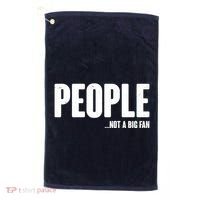 People Not A Big Fan Golf Towel thumb 0