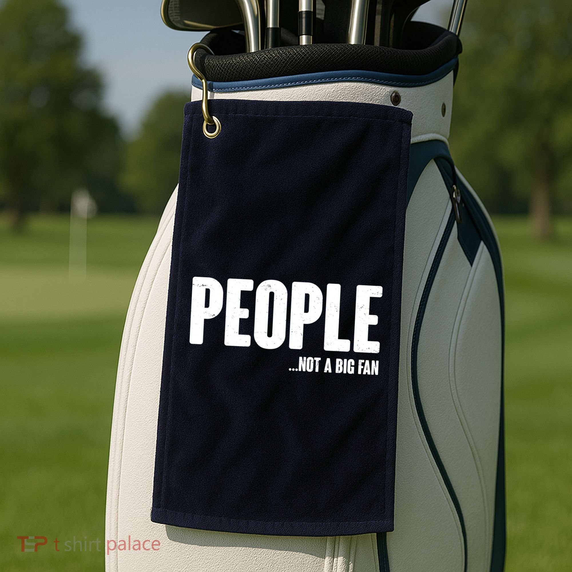 People Not A Big Fan Golf Towel