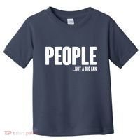 People Not A Big Fan Toddler T-Shirt thumb 0