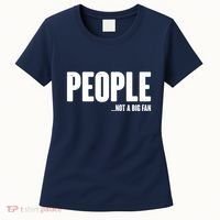 People Not A Big Fan Women's T-Shirt thumb 0