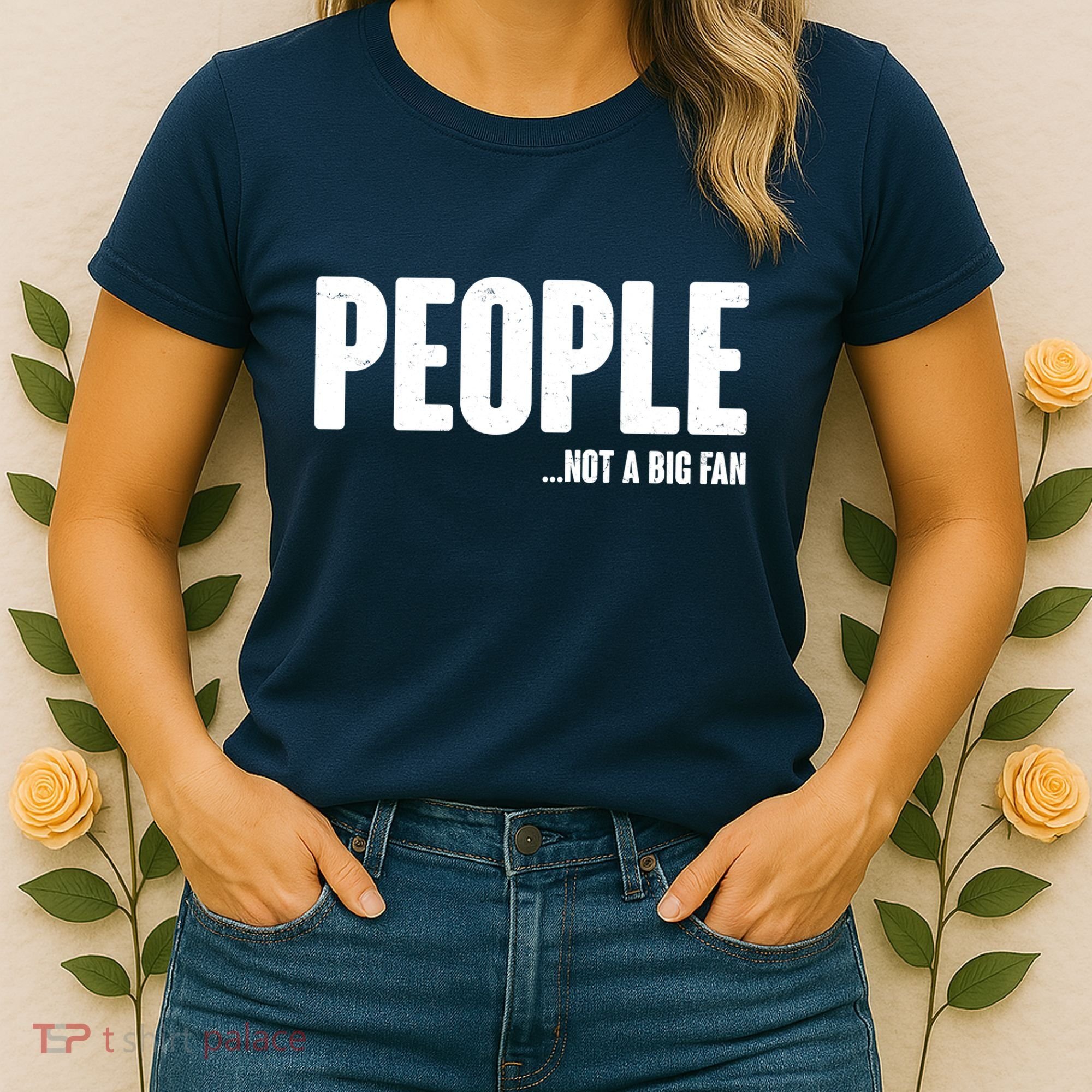 People Not A Big Fan Women's T-Shirt
