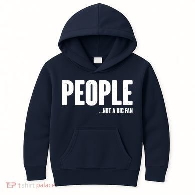 People Not A Big Fan Kids Hoodie