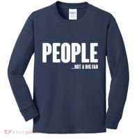 People Not A Big Fan Kids Long Sleeve Shirt thumb 0