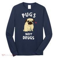 Pugs Not Drugs Funny Present For Dog Lover Tee Pets Long Sleeve Shirt thumb 0