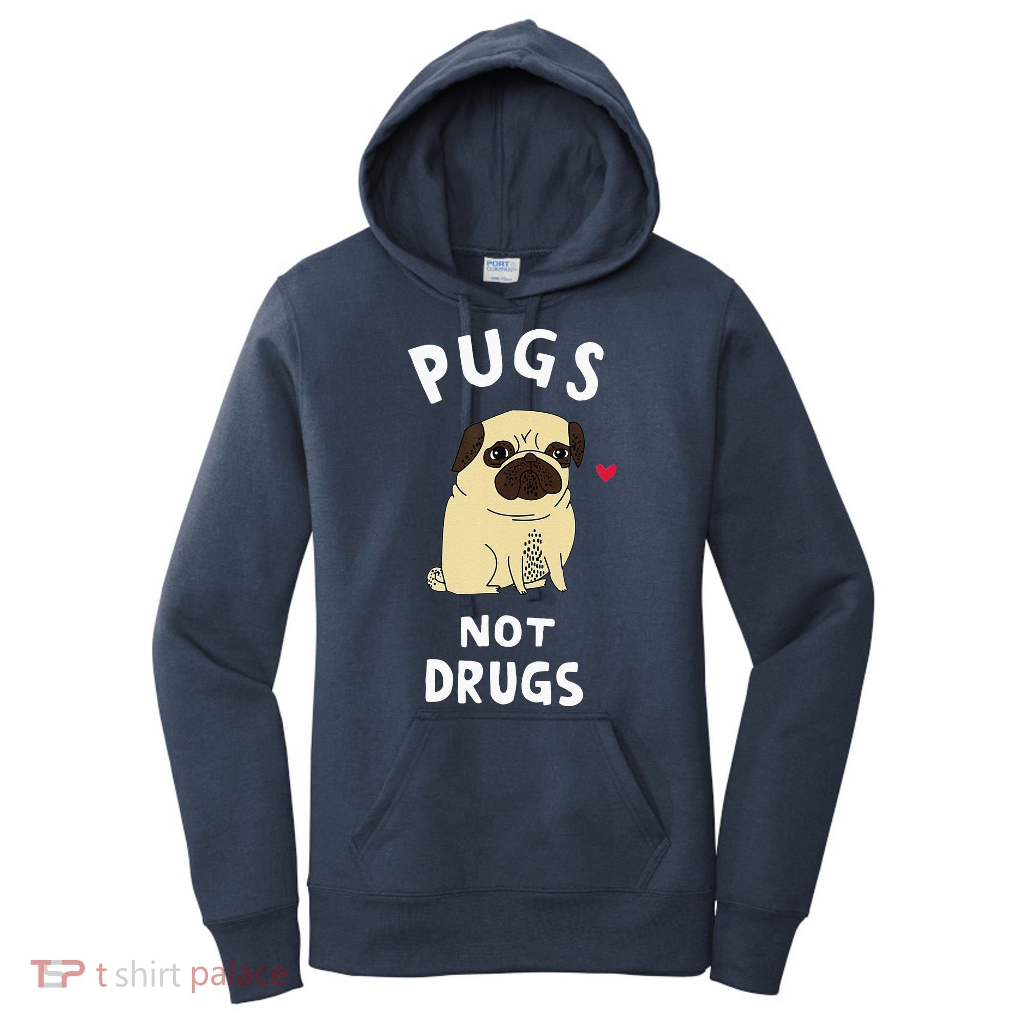 Pugs Not Drugs Funny Present For Dog Lover Tee Pets Women's Hoodie