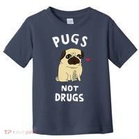 Pugs Not Drugs Funny Present For Dog Lover Tee Pets Toddler T-Shirt thumb 0