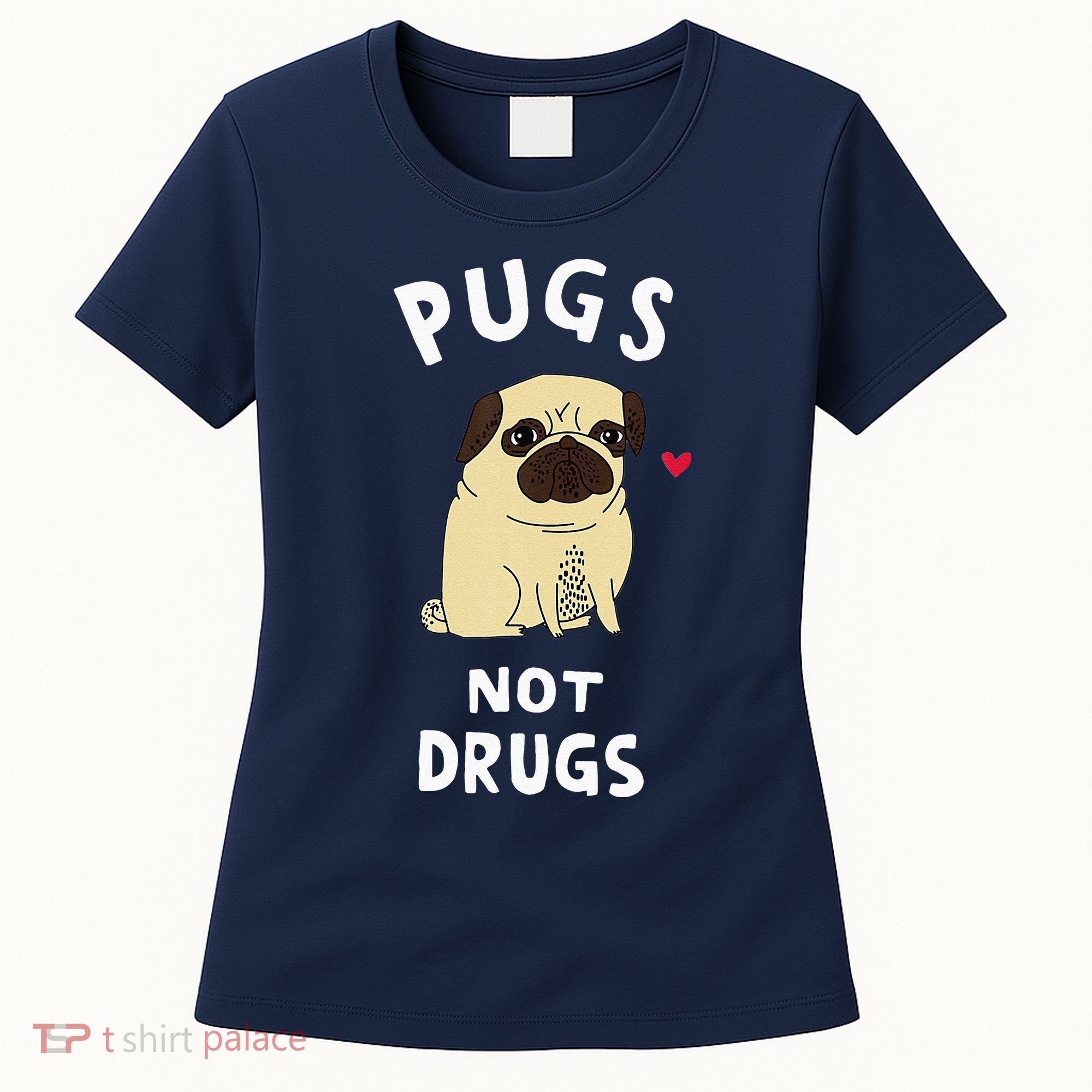 Pugs Not Drugs Funny Present For Dog Lover Tee Pets Women's T-Shirt
