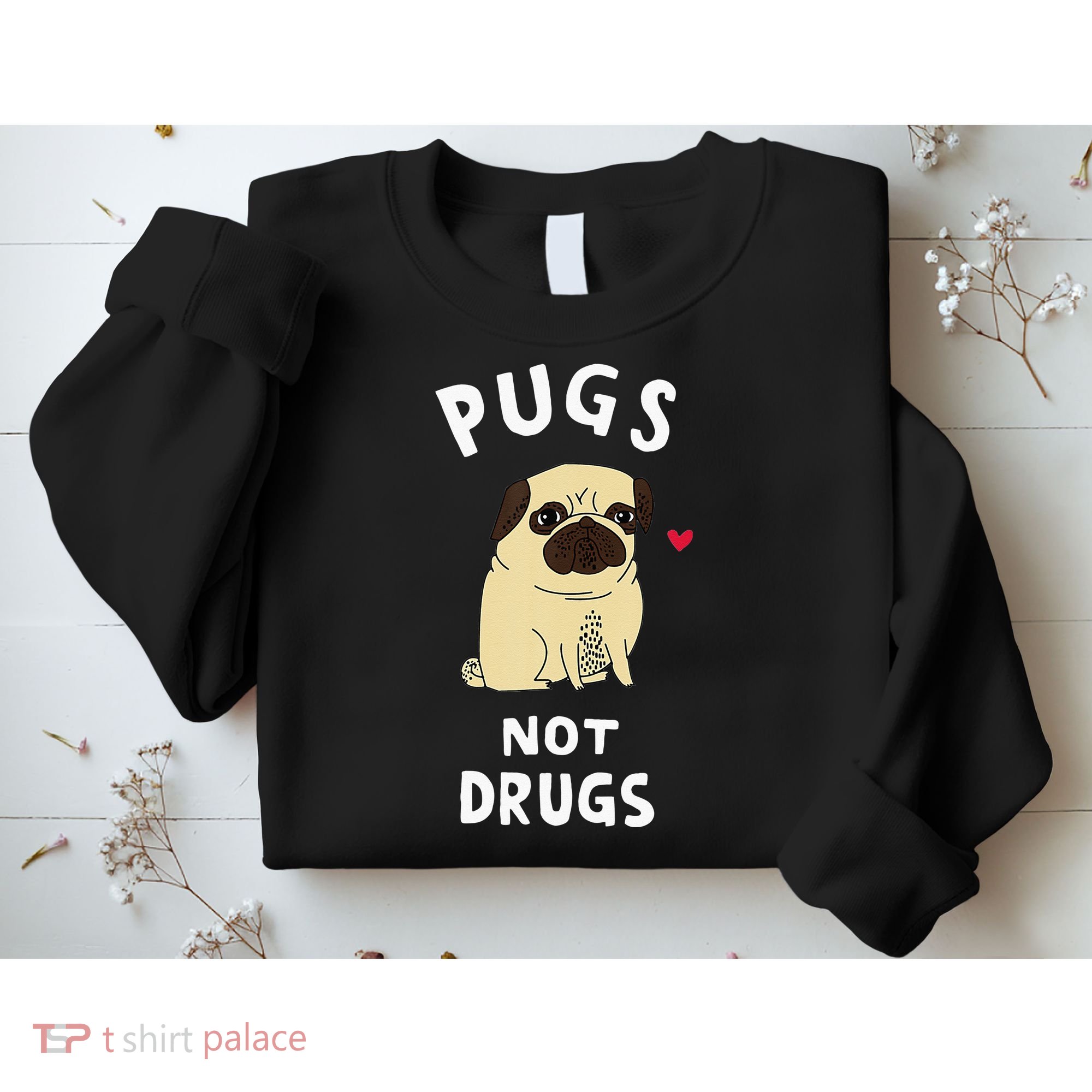 Pugs Not Drugs Sweatshirt