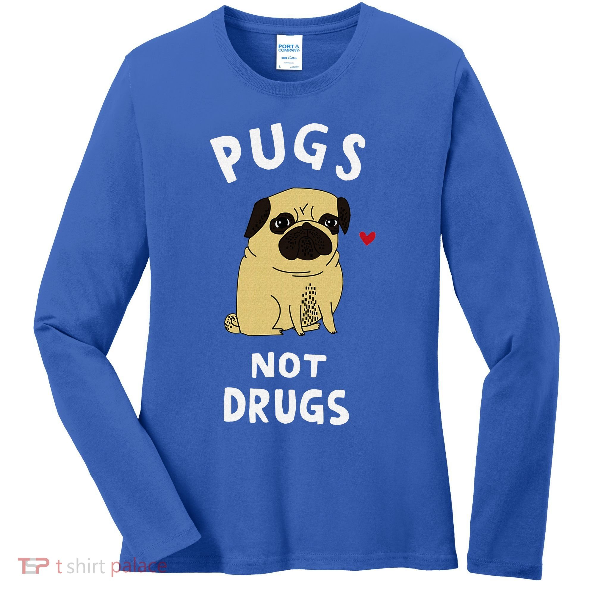 Pugs Not Drugs Funny Present For Dog Lover Pets Women's Long Sleeve Shirt