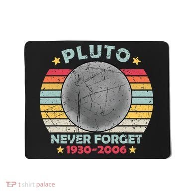 Pluto Never Forget Funny Space Vintage Retro Astronomy Mousepad
