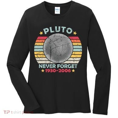 Pluto Never Forget Funny Space Vintage Retro Astronomy Women's Long Sleeve Shirt