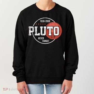 Pluto Never Forgegift Astronomy Space Nerd Pluto Great Gift Women's Sweatshirt