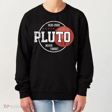 Pluto Never Forgegift Astronomy Space Nerd Pluto Great Gift Women's Sweatshirt