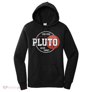 Pluto Never Forgegift Astronomy Space Nerd Pluto Great Gift Women's Hoodie