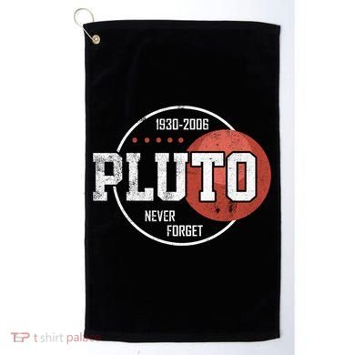 Pluto Never Forgegift Astronomy Space Nerd Pluto Great Gift Golf Towel