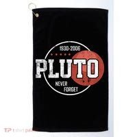 Pluto Never Forgegift Astronomy Space Nerd Pluto Great Gift Golf Towel thumb 0