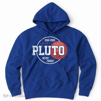 Pluto Never Forgegift Astronomy Space Nerd Pluto Great Gift Hoodie