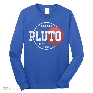 Pluto Never Forgegift Astronomy Space Nerd Pluto Great Gift Long Sleeve Shirt