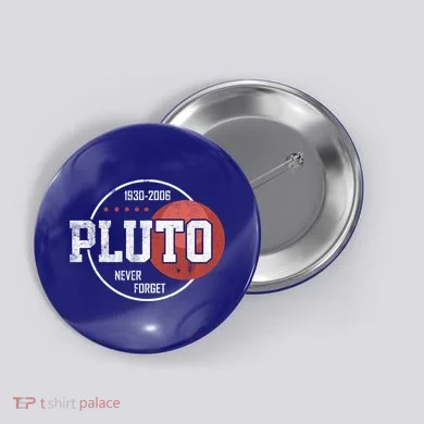 Pluto Never Forgegift Astronomy Space Nerd Pluto Great Gift Button