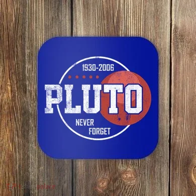 Pluto Never Forgegift Astronomy Space Nerd Pluto Great Gift Coaster
