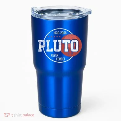 Pluto Never Forgegift Astronomy Space Nerd Pluto Great Gift Tumbler