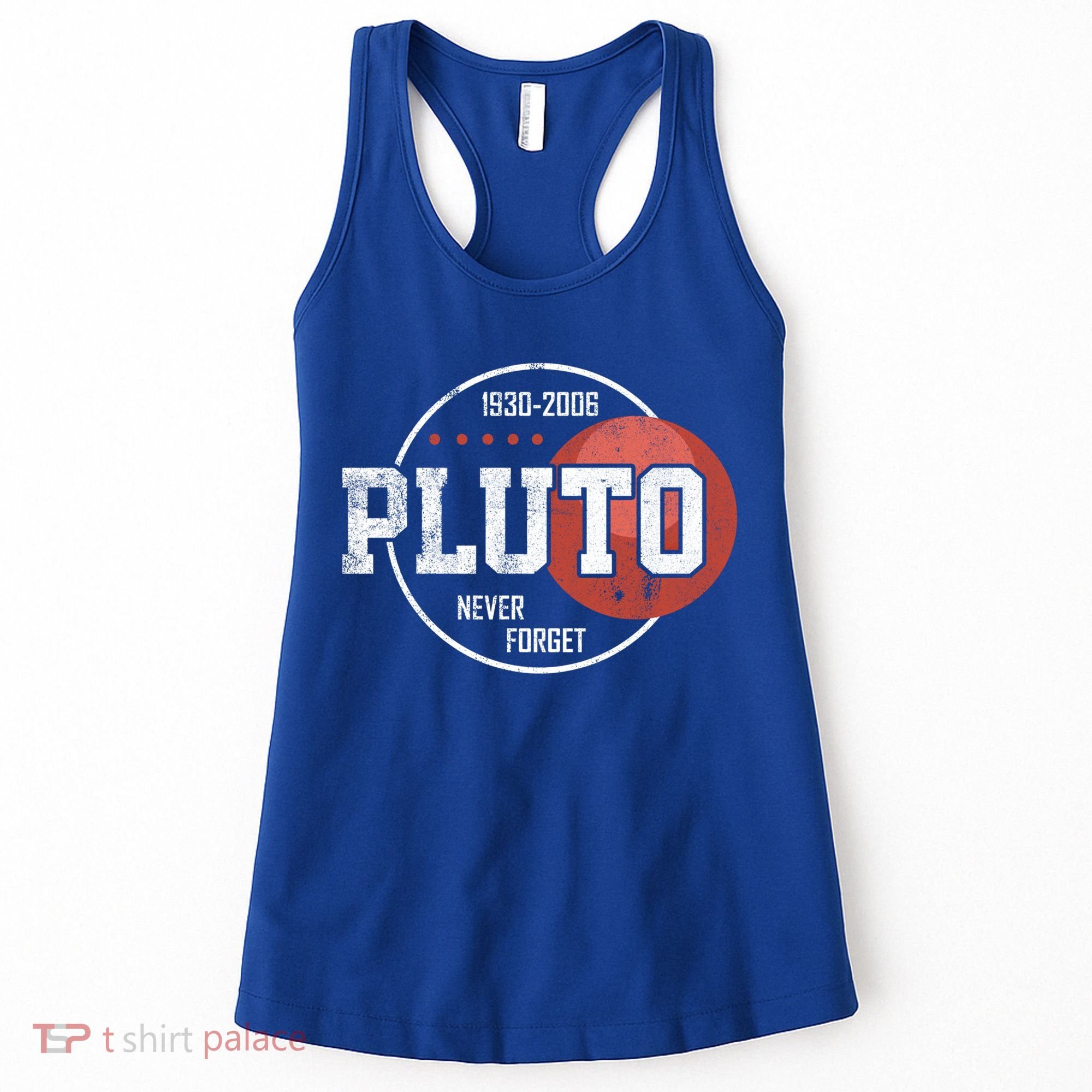 Pluto Never Forgegift Astronomy Space Nerd Pluto Great Gift Women's Tank Top