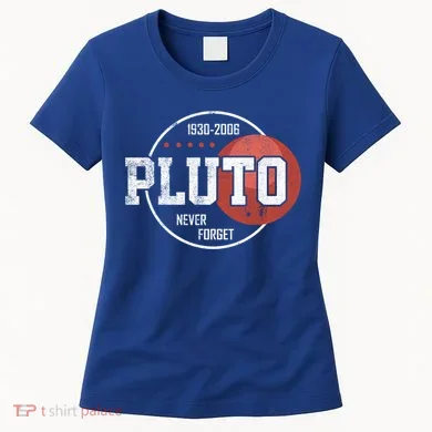 Pluto Never Forgegift Astronomy Space Nerd Pluto Great Gift Women's T-Shirt