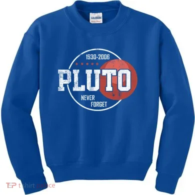 Pluto Never Forgegift Astronomy Space Nerd Pluto Great Gift Kids Sweatshirt