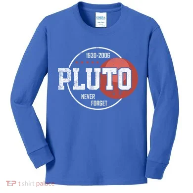 Pluto Never Forgegift Astronomy Space Nerd Pluto Great Gift Kids Long Sleeve Shirt