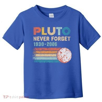 Pluto Never Forget 1930 Meaningful Gift 2006 Vintage Funny Lover Gift Toddler T-Shirt