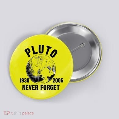 Pluto Never Forget 1930/2006 Button