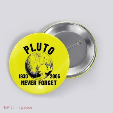 Pluto Never Forget 1930/2006 Button