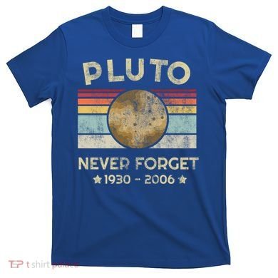 Pluto Never Forget Retro Funny Vintage Gift T-Shirt