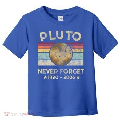Pluto Never Forget Retro Funny Vintage Gift Toddler T-Shirt