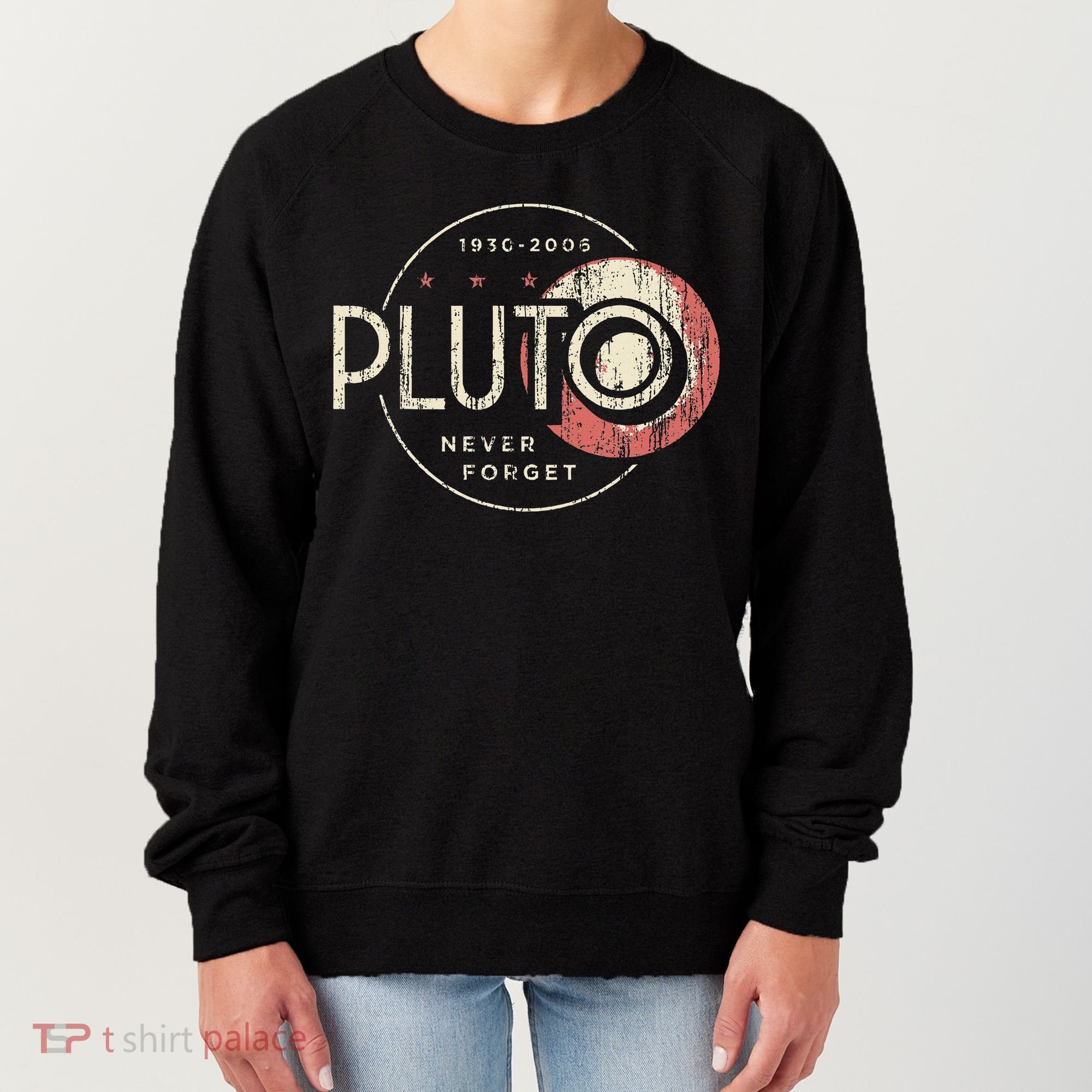 Pluto Never Forget Funny Pluto Pluto Lover Pluto Women's Sweatshirt