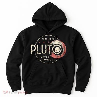Pluto Never Forget Funny Pluto Pluto Lover Pluto Hoodie