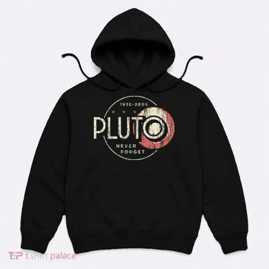 Pluto Never Forget Funny Pluto Pluto Lover Pluto Hoodie