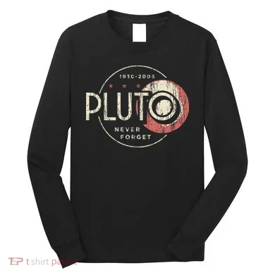 Pluto Never Forget Funny Pluto Pluto Lover Pluto Long Sleeve Shirt
