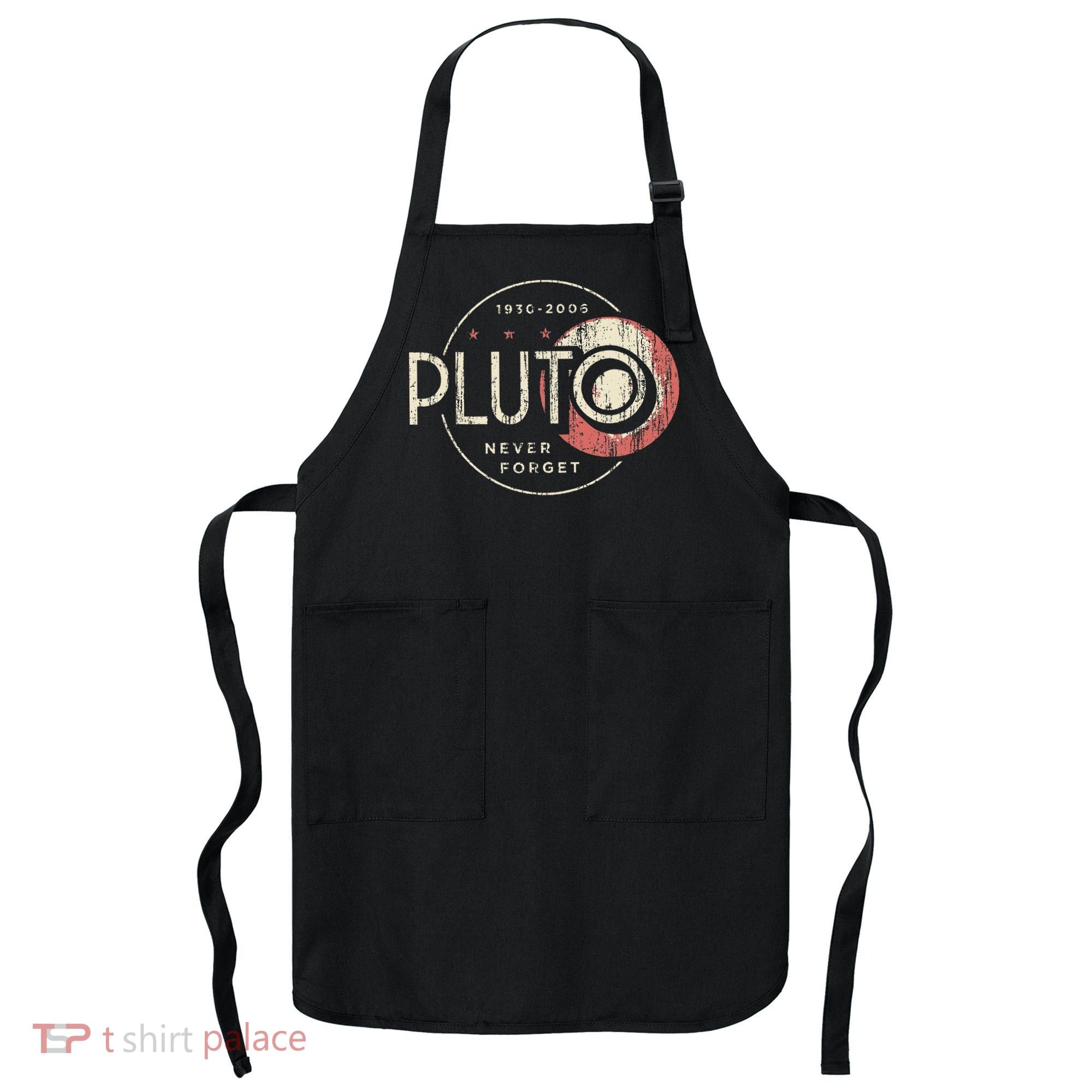 Pluto Never Forget Funny Pluto Pluto Lover Pluto Apron