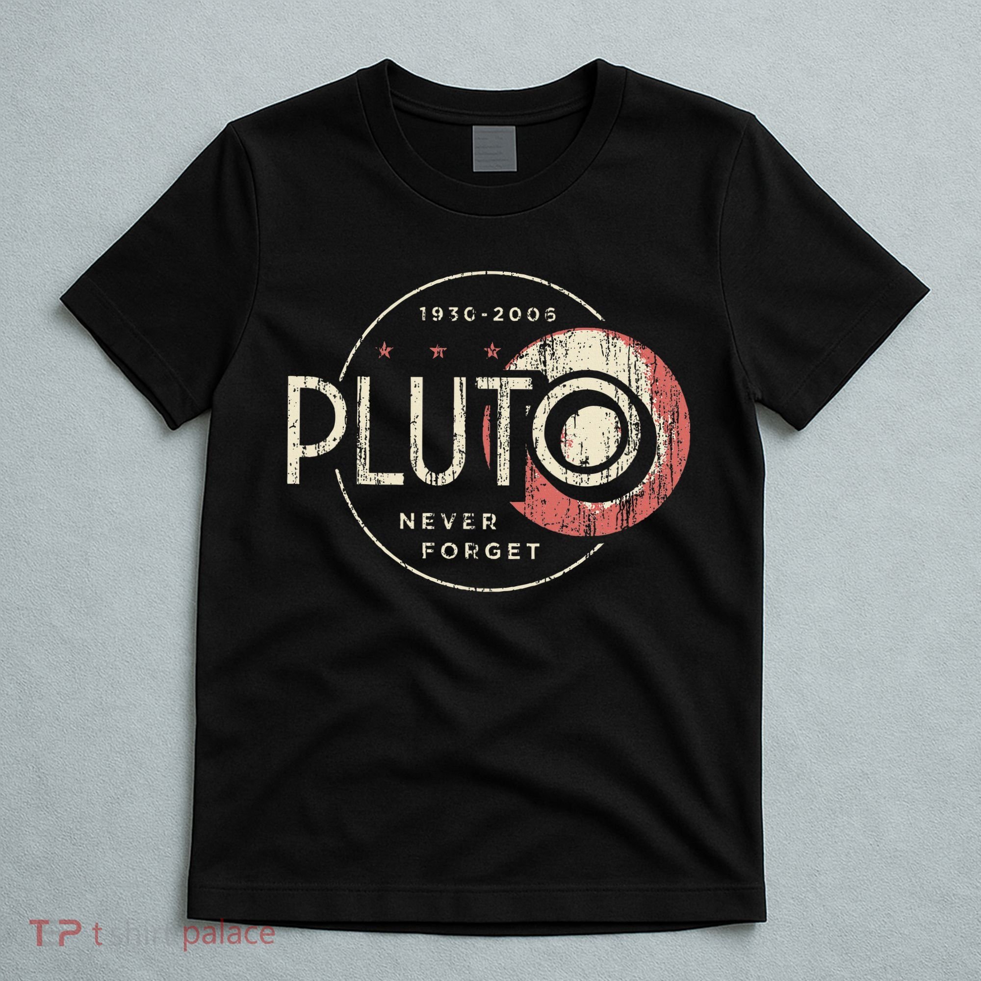 Pluto Never Forget Funny Pluto Pluto Lover Pluto T-Shirt