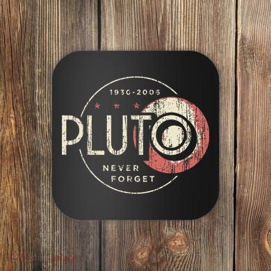 Pluto Never Forget Funny Pluto Pluto Lover Pluto Coaster