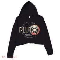 Pluto Never Forget Funny Pluto Pluto Lover Pluto Crop Fleece Hoodie thumb 0