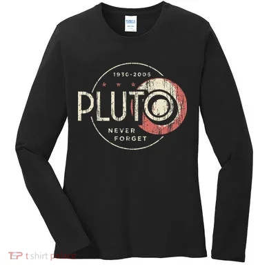 Pluto Never Forget Funny Pluto Pluto Lover Pluto Women's Long Sleeve Shirt