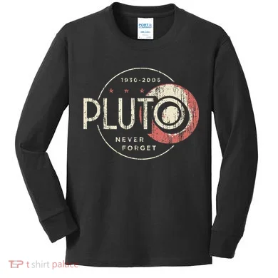 Pluto Never Forget Funny Pluto Pluto Lover Pluto Kids Long Sleeve Shirt