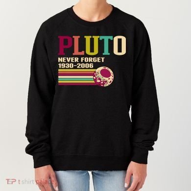 Pluto Never Forget 19302006 Solar System Planet Women's Sweatshirt