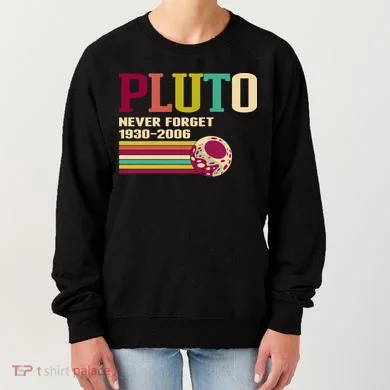 Pluto Never Forget 19302006 Solar System Planet Women's Sweatshirt