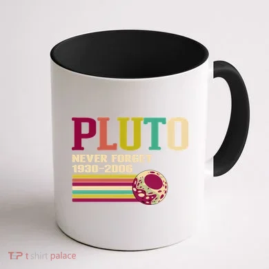 Pluto Never Forget 19302006 Solar System Planet Coffee Mug back